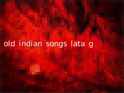 old indian songs lata g