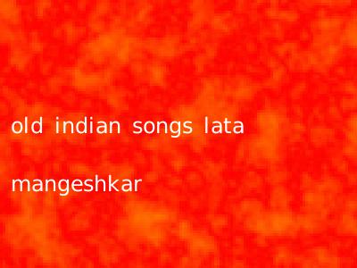 old indian songs lata mangeshkar