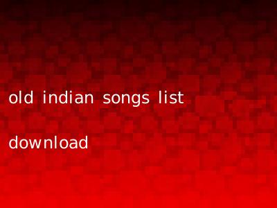 old indian songs list download