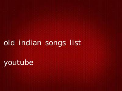 old indian songs list youtube