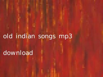 old indian songs mp3 download