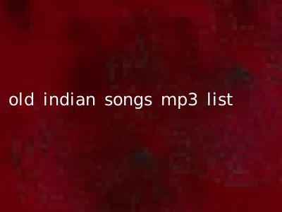 old indian songs mp3 list