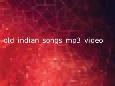 old indian songs mp3 video