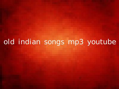old indian songs mp3 youtube