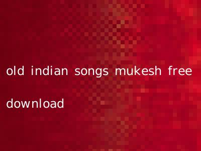 old indian songs mukesh free download
