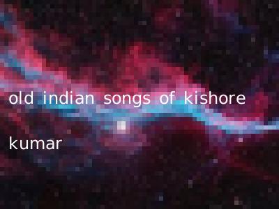 old indian songs of kishore kumar