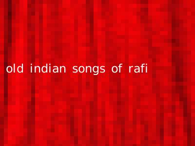 old indian songs of rafi