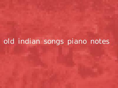 old indian songs piano notes