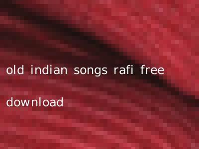 old indian songs rafi free download