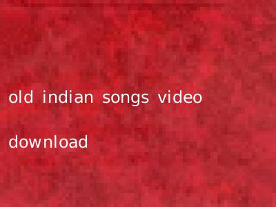 old indian songs video download