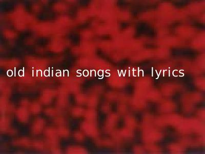 old indian songs with lyrics