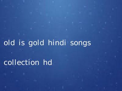 old is gold hindi songs collection hd