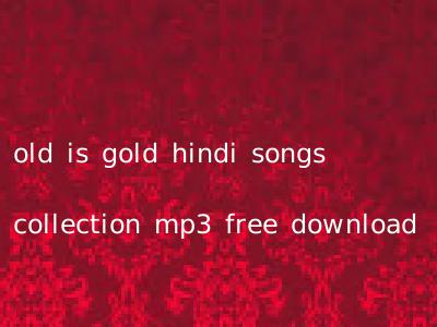 old is gold hindi songs download free mp3