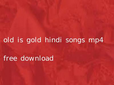 old is gold hindi songs mp4 free download