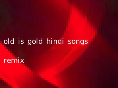 old is gold hindi songs remix