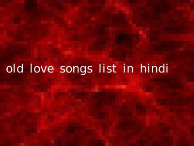 old love songs list in hindi