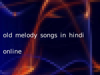 old melody songs in hindi online