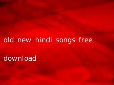 old new hindi songs free download