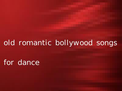 old romantic bollywood songs for dance