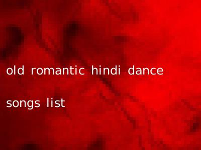 old romantic hindi dance songs list