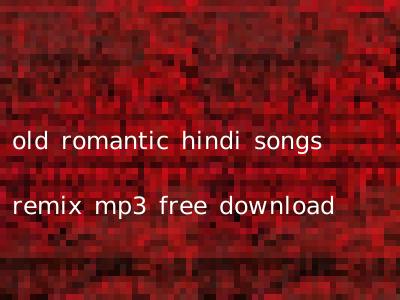 old romantic hindi songs remix mp3 free download