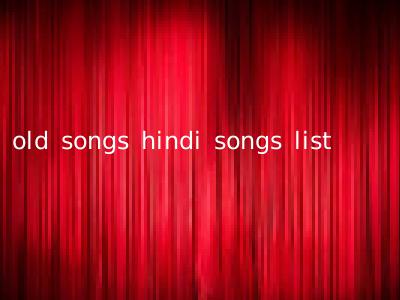 old songs hindi songs list