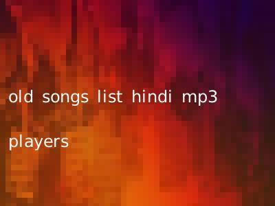old songs list hindi mp3 players