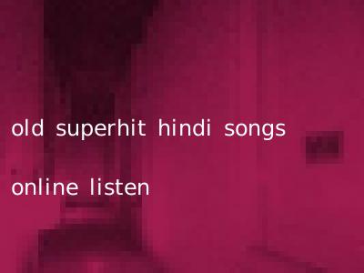 old superhit hindi songs online listen