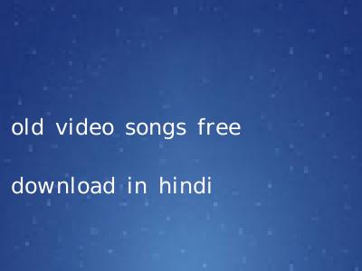 old video songs free download in hindi