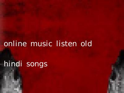 online music listen old hindi songs