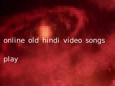 online old hindi video songs play