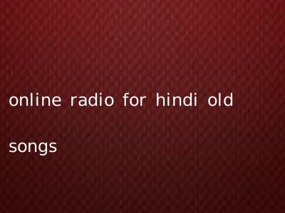 online radio for hindi old songs