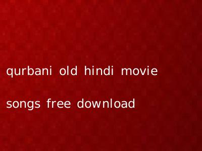 qurbani old hindi movie songs free download