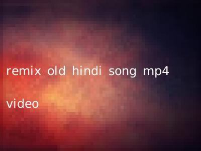 remix old hindi song mp4 video