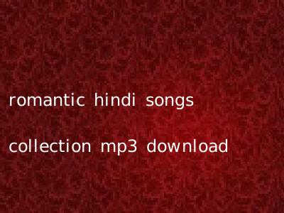 romantic hindi songs collection mp3 download