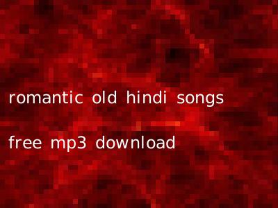 romantic old hindi songs free mp3 download