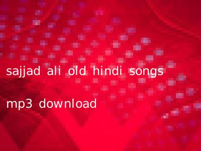 sajjad ali old hindi songs mp3 download