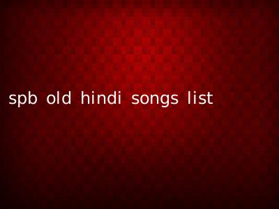 spb old hindi songs list