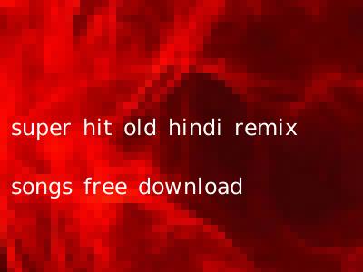 super hit old hindi remix songs free download