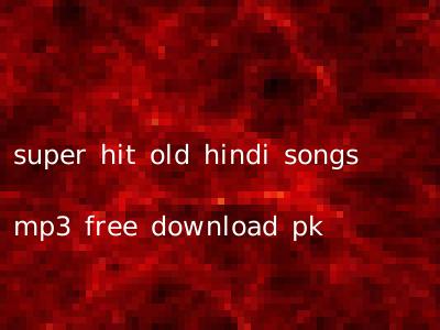 super hit old hindi songs mp3 free download pk