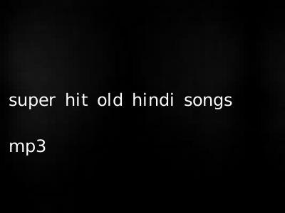 super hit old hindi songs mp3