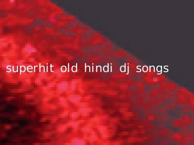 superhit old hindi dj songs