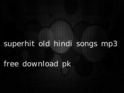 superhit old hindi songs mp3 free download pk