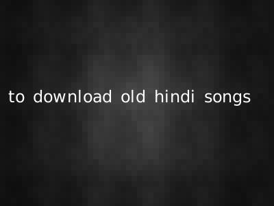 to download old hindi songs