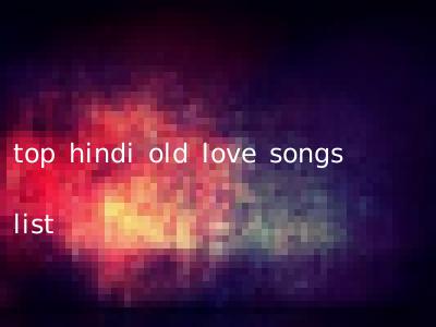 top hindi old love songs list