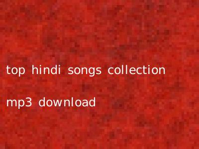 top hindi songs collection mp3 download