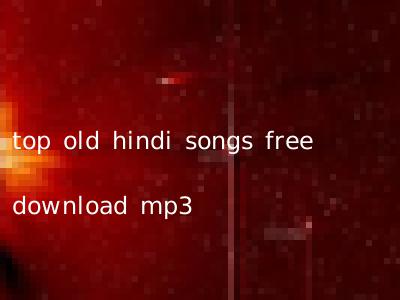 top old hindi songs free download mp3