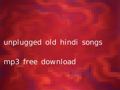 unplugged old hindi songs mp3 free download
