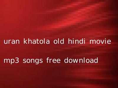 uran khatola old hindi movie mp3 songs free download