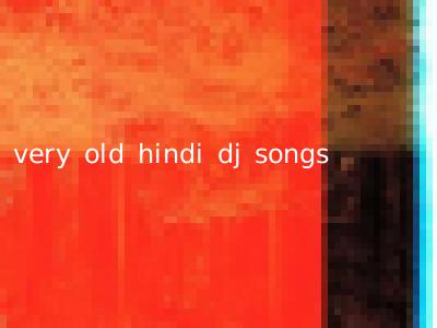 very old hindi dj songs
